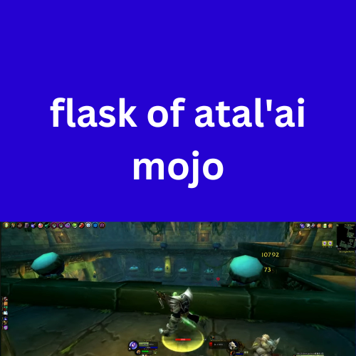 Flask of Atal’ai Mojo A World of Warcraft Essential
