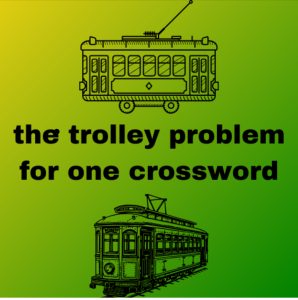The Trolley Problem for One Crossword